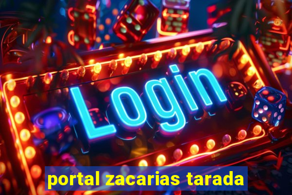 portal zacarias tarada